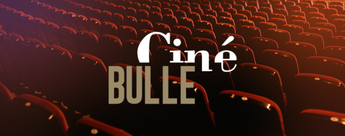 SOIRÉE DE LANCEMENT CINÉ BULLE 