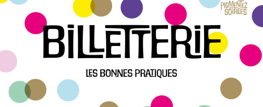 BILLETTERIE • INFOS PRATIQUES