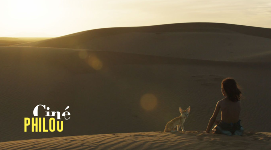 CINÉ-PHILOu • L'enfant du désert 